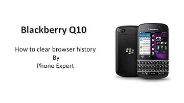 How to clear Browser History on Blackberry Q10