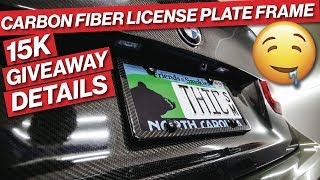 CARBON FIBER LICENSE PLATE FRAME & THE 15K GIVEAWAY DETAILS!