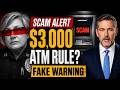 The Fake $3,000 ATM Rule Scammers Are Using to Scare Seniors