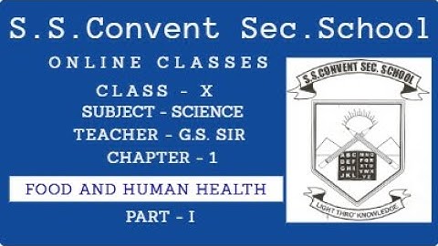Food and Human Health, Class 10, Science - Chapter 1, Part - I, RBSE, S.S. Convent Sec. School, BKN