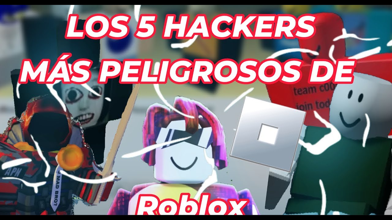 ✨Los 5 Hackers mas peligrosos de Roblox✨