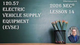 100 Days of 2026 NEC Changes Day 14: 120.57 Load calcs for electric vehicle charging equipment