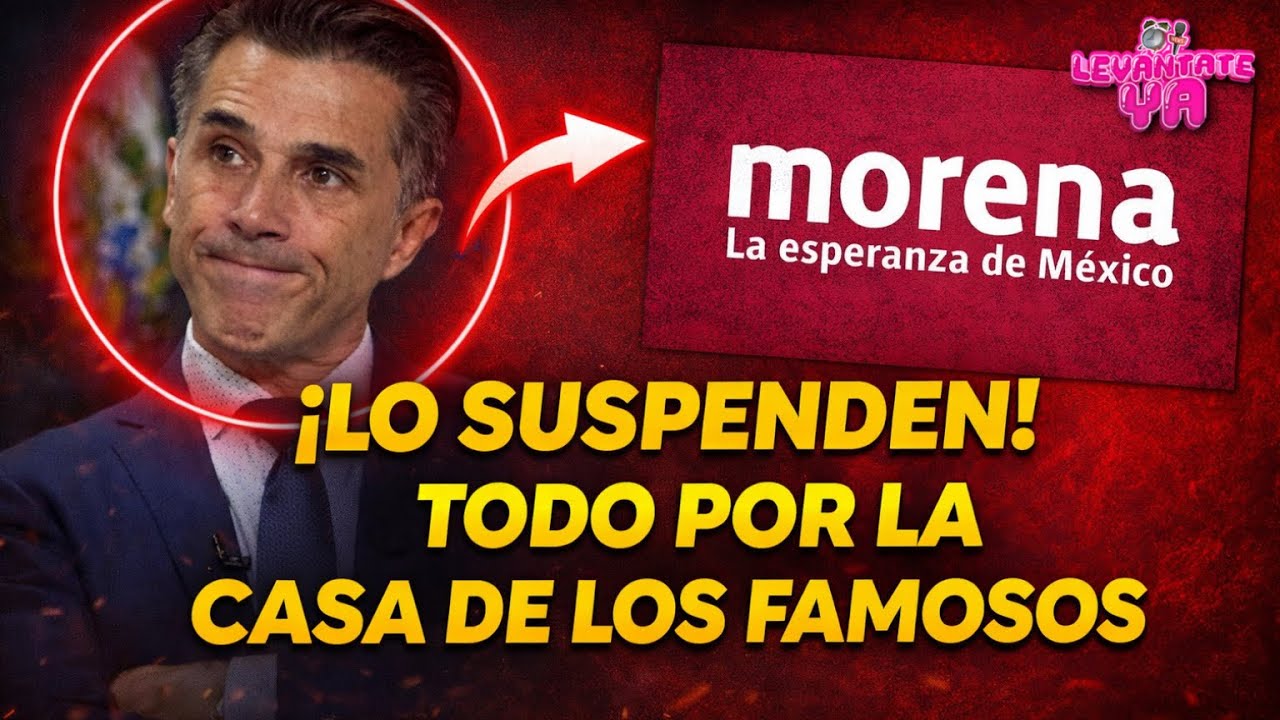 MORENA SUSPENDE A SERGIO MAYER POR ENTRAR A LA CASA DE LOS FAMOSOS!!