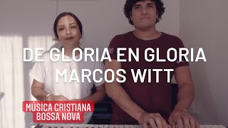 Música Bossa Nova CRISTIANA en [Español] - De GLORIA en GLORIA Marcos Witt 