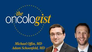 Dr. Offin and Dr. Schoenfeld on New Lung Cancer Advances
