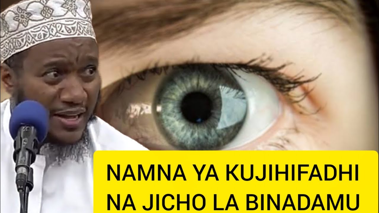 NAMNA YA KUJIHIFADHI NA JICHO LA BINADAMU//DUKTUR ISLAM MUHAMMAD