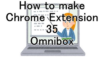 How to make Chrome Extension 35 Omnibox