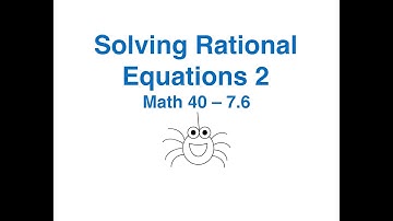 Math 40 7.6 Solving Rational Equations 2