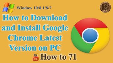 How to Download and Install Google Chrome Latest Version on PC - Window 10/8.1/8/7