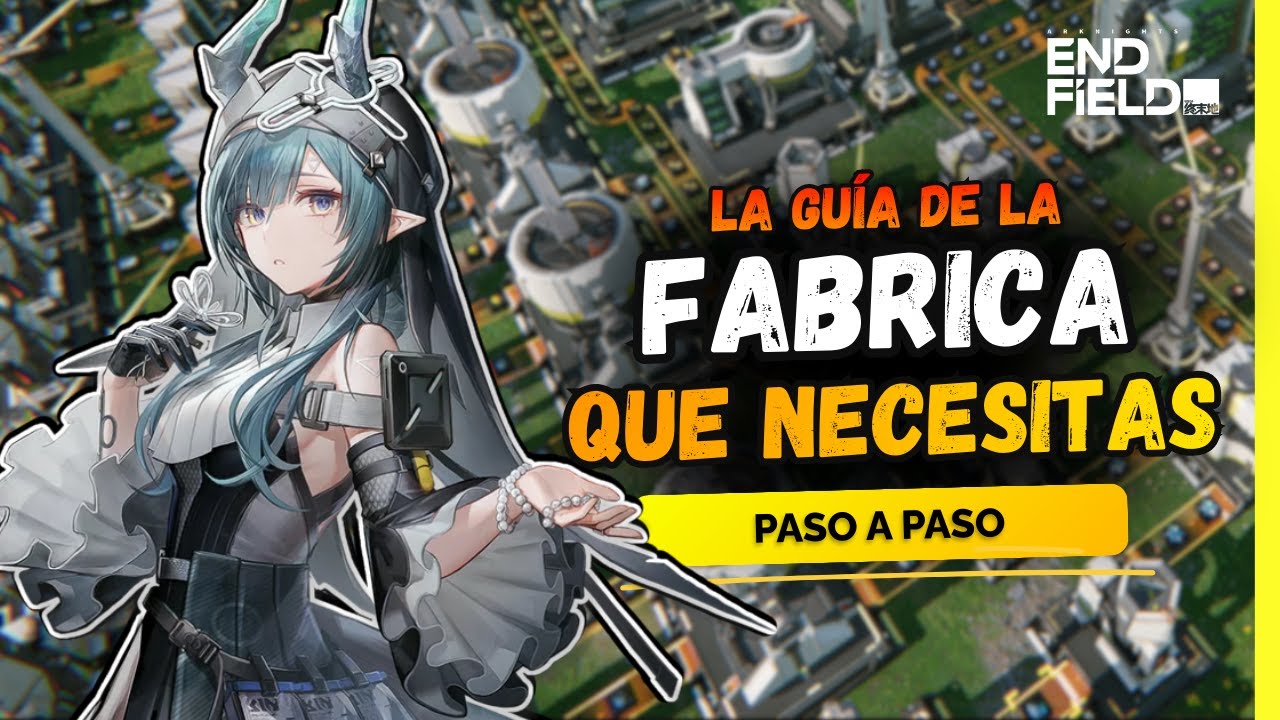 La GUÍA COMPLETA de la FÁBRICA que NECESITAS - Arknights Endfield
