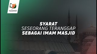 Syarat Seseorang Teranggap Sebagai Imam Masjid
