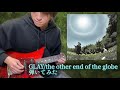 GLAY / the other end of the globe (Full ver)