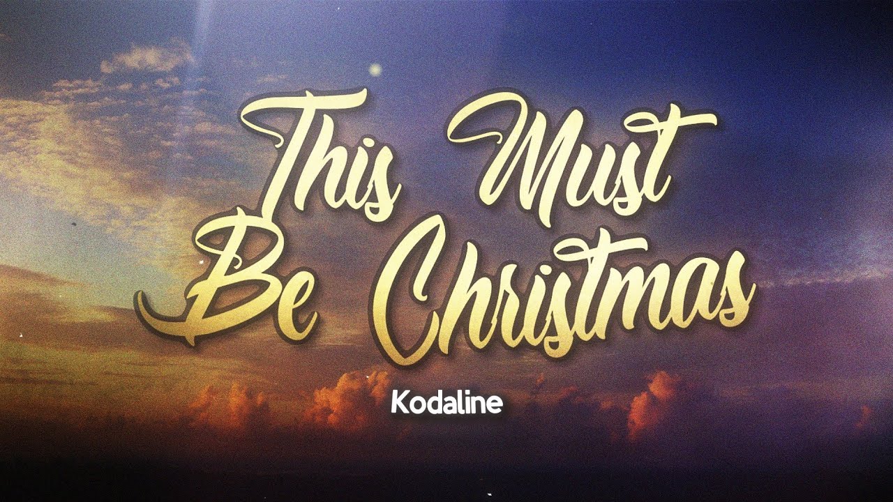Kodaline - This Must Be Christmas (Lyrics)