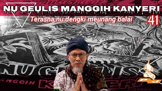 NU GEULIS MEUNANG KANYERI ( Terasna nu dengki manggih balai) SÉRI KA 41