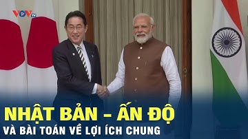 Nhật Bản - Ấn Độ và bài toán về lợi ích chung | VOV