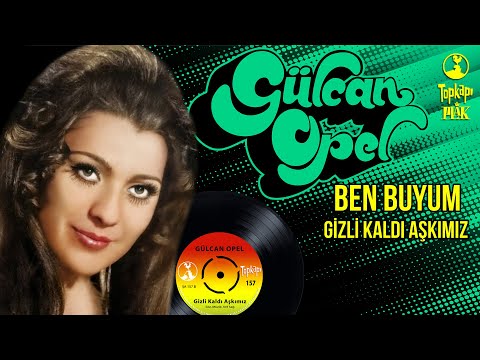 Gülcan Opel - Ben Buyum / Gizli Kaldı Aşkımız - Orijinal 45'lik Kayıtları Remastered