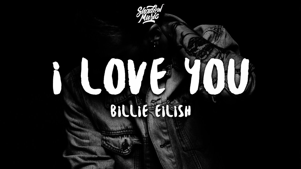 Billie Eilish I Love You Lyrics Youtube