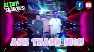 Anh Thanh Niên (เวียดเเดนช์) #กำลังฮิตในtiktok #เพลงเวียดนาม #remix #สายปาร์ตี้ #เพลงฮิตในtiktok #