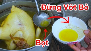 Đừng Vớt Bọt Bỏ Phí Lắm ! Bọt Và Mở Khi Luộc Gà Vịt Đừng Bỏ Tiếc Lắm , Nó Làm Sốt Chấm Ngon Lắm