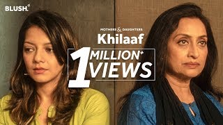 Khilaaf | Mothers & Daughters | Ft. Navni Parihar and Ishita Sharma | Blush