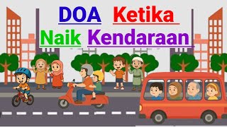 Doa Ketika Naik Kendaraan | Belajar Doa Sehari-hari Doa Naik Kendaraan Untuk Anak-anak