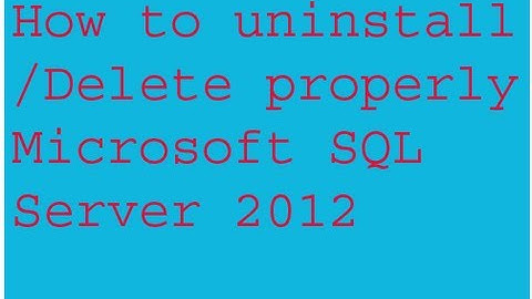 How to uninstall/Delete Microsoft SQL Server2012