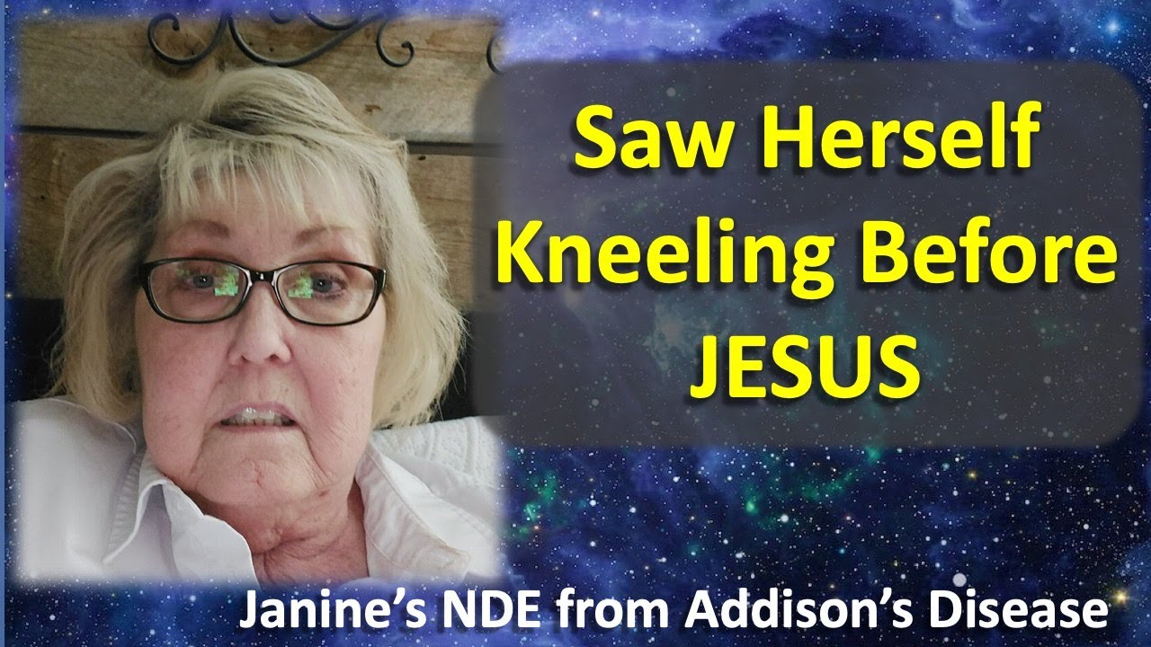 Janine's Addison's Disease Leads to Beautiful NDE (Near Death Experience)
