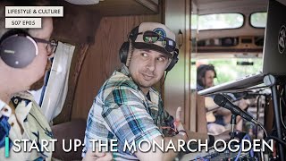 Start Up: The Monarch Ogden