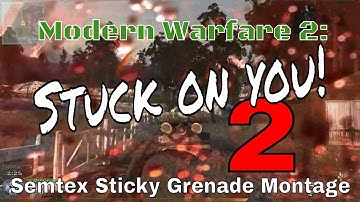STUCK ON YOU! 2 / Modern Warfare 2 Semtex Grenade Montage by hakooon