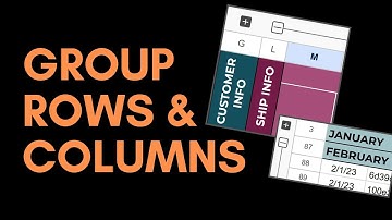 ✚ Group Rows & Columns (Google Sheets)