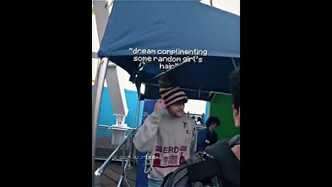 Dream kept giving compliments to strangers