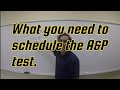 6 Steps To Schedule The Test For Your A&P