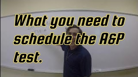 6 Steps To Schedule The Test For Your A&P