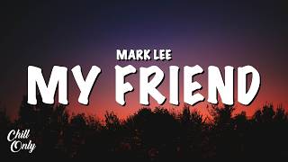 Mark Lee - My Friend (Lyrics)