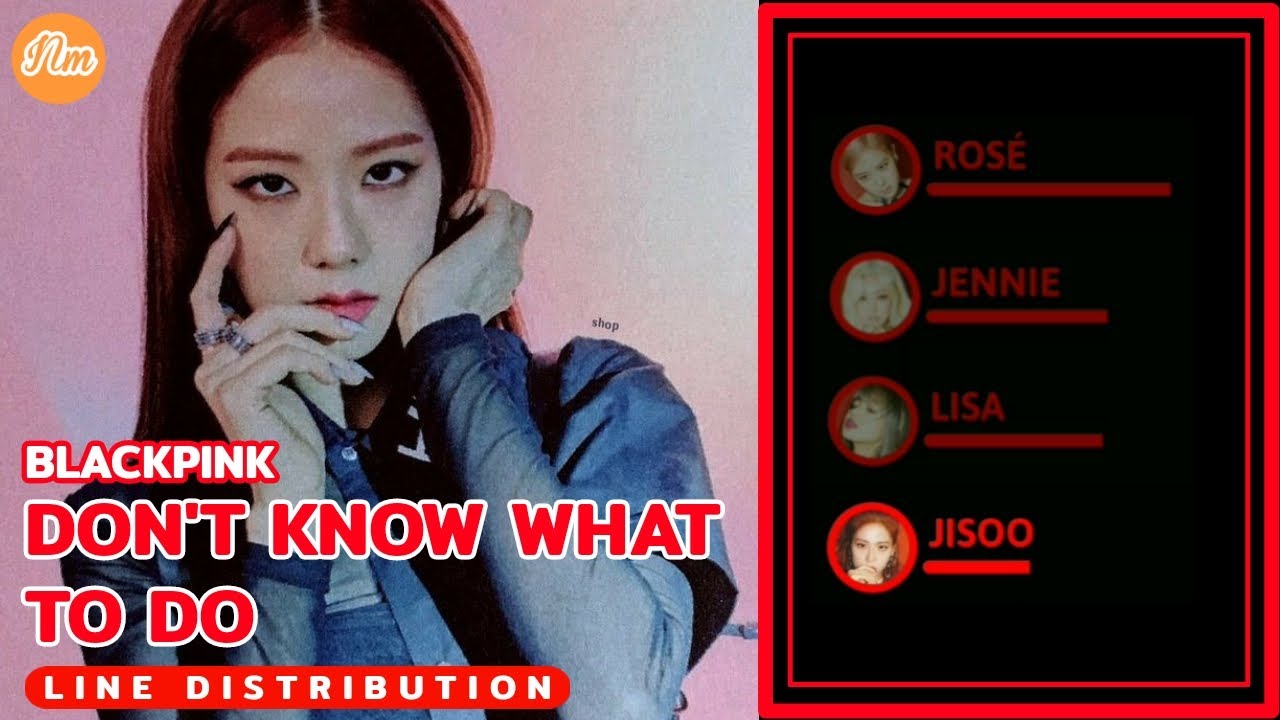 BLACKPINK - DON'T KNOW WHAT TO DO (LINE DISTRIBUTION)