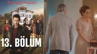 Bir Aşk Hikayesi 13. Bölüm Bir Aşk Hikayesi 13. Bölüm