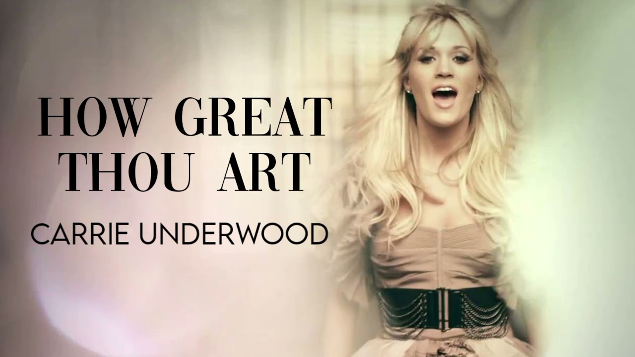 Carrie Underwood How Great Thou Art (Lyrics) YouTube