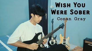 Conan Gray - Wish You Were Sober \/\/ Electric Guitar Cover