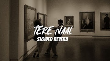 Tere Naal | HARMAN HUNDAL | Slowed Reverb | Edit