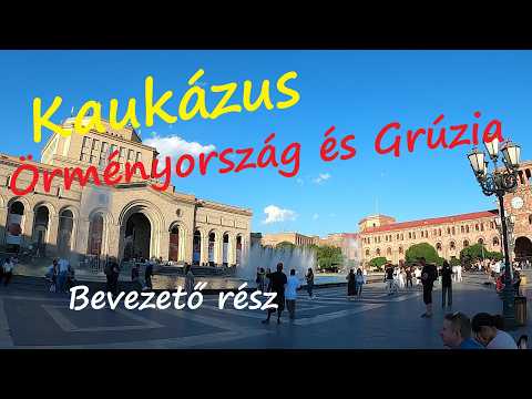 Kaukázus Örményország és Grúzia Bevezető rész