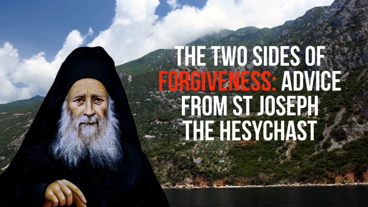 How to Forgive and be Forgiven—Advice from St Joseph the Hesychast