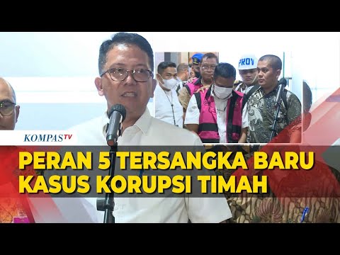 Kejagung Ungkap Peran 5 Tersangka Baru Kasus Korupsi Timah