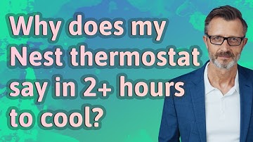 Why does my Nest thermostat say in 2+ hours to cool?