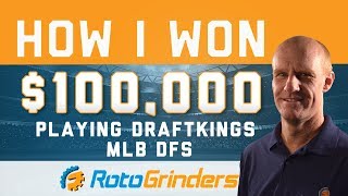 How I Won $100,000 Playing DraftKings MLB DFS