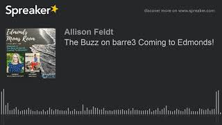 The Buzz on barre3 Coming to Edmonds!