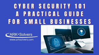 Cyber Security 101 – A Practical Guide for Small Businesses