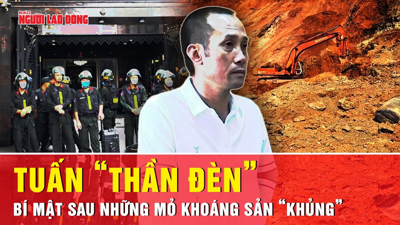 Bí mật sau những mỏ khoáng sản “khủng” của Tuấn “thần đèn” | Tin tức