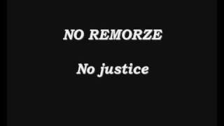 No remorze- No justice