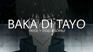 Video thumbnail of "Baka Di Tayo with Lyrics - Yayoi, Yosso & Lopau (slowed)"