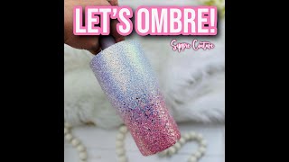 Let’s Ombre! Quick tumbler tutorial!